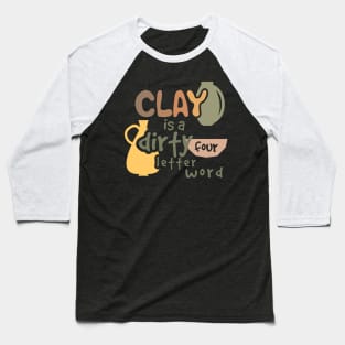 Pottery clay for ceramic studio Baseball T-Shirt